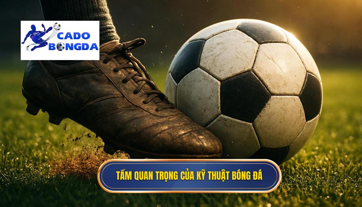 Tầm Quan Trọng Của Kỹ Thuật Rê Bóng Trong Bóng Đá Hiện Đại