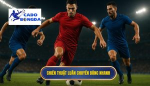Chiến thuật luân chuyển bóng nhanh