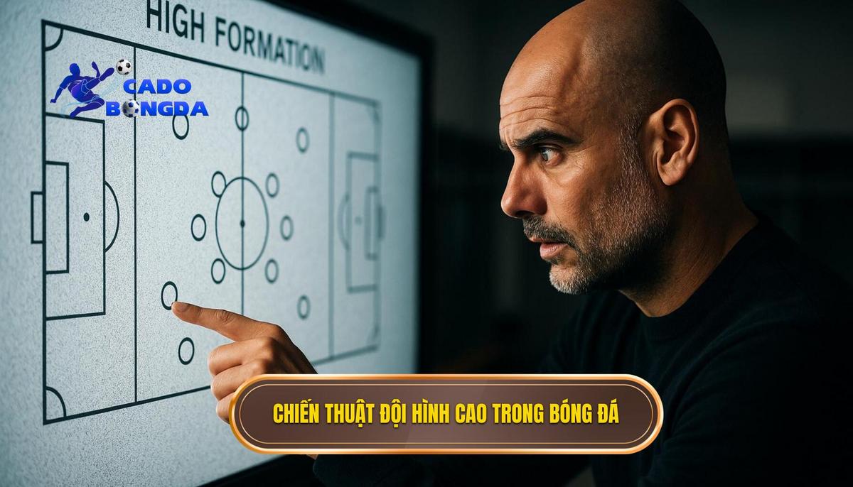 Bản chất và định nghĩa của chiến thuật đội hình cao