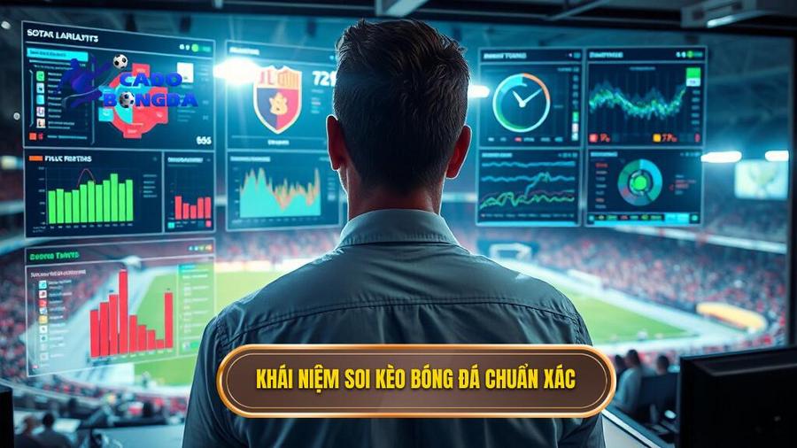 Khái niệm soi kèo bóng đá chuẩn xác