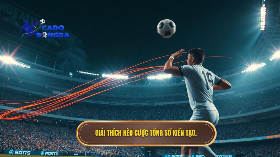 1. Giải thích kèo cược tổng số kiến tạo.