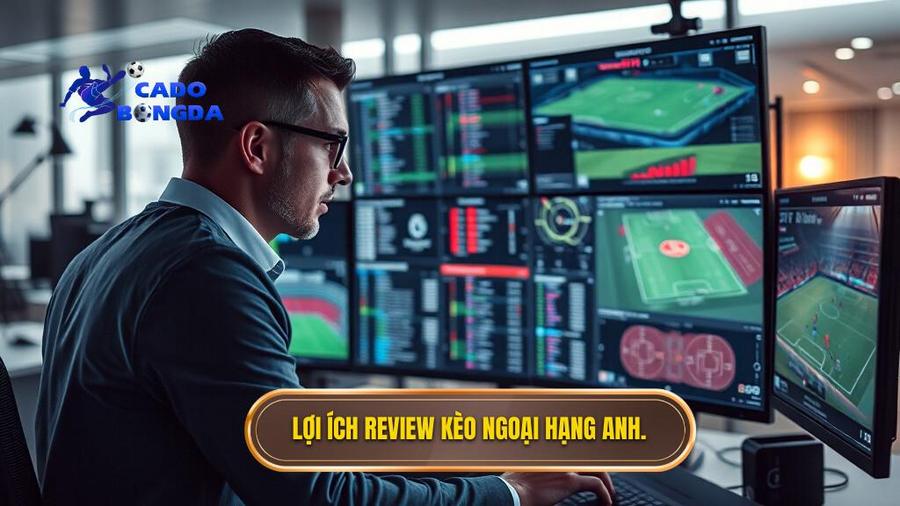 Lợi ích review kèo Ngoại hạng Anh.