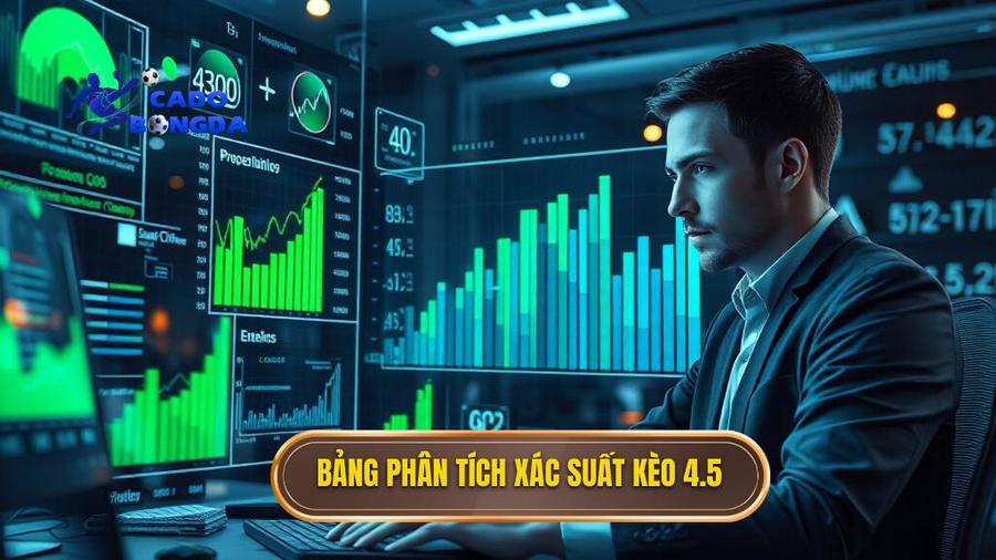 2. Bảng phân tích xác suất kèo 4.5