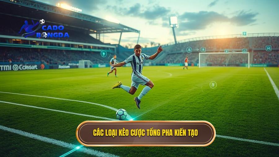 3. Các loại kèo cược tổng pha kiến tạo