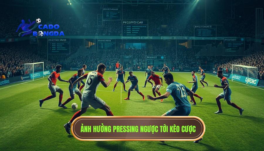 Tác động của việc bị pressing ngược đến tỷ lệ kèo cược