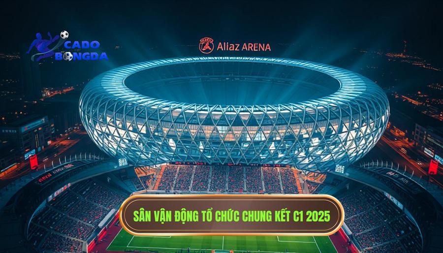 Chung kết Champions League diễn ra ở đâu? Khám phá thánh đường bóng đá mùa giải mới 1 Địa điểm tổ chức Chung kết Champions League 2024/2025