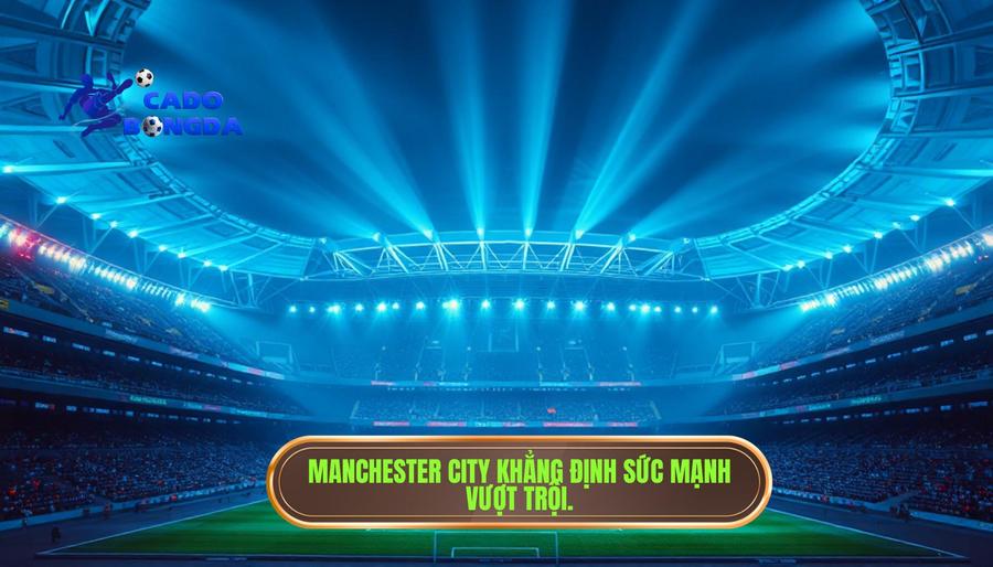 Đội nào mạnh nhất Champions League? Phân tích chi tiết từ góc độ lịch sử và phong độ 2 Manchester City - Sức mạnh của kỷ nguyên hiện đại