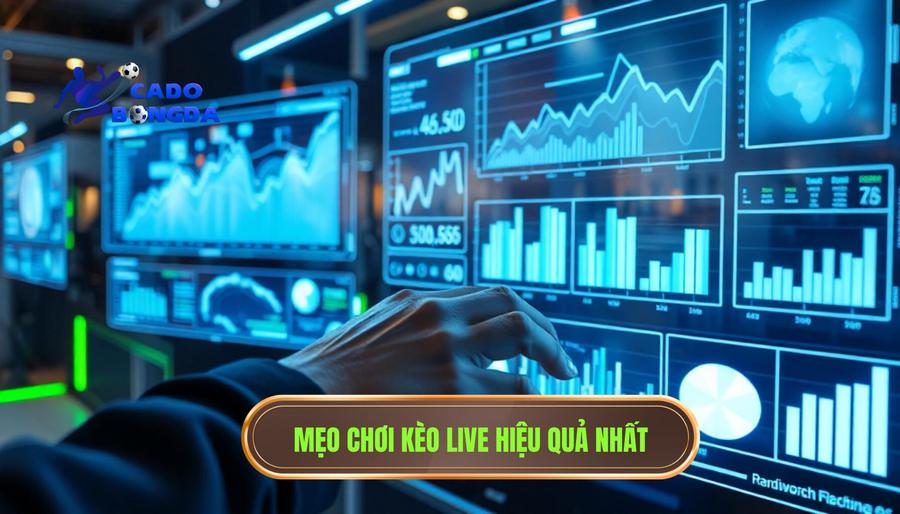 Mẹo chơi kèo live hiệu quả nhất