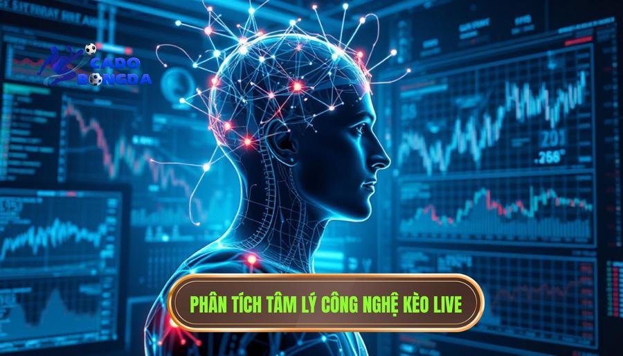 Phân tích tâm lý công nghệ kèo live